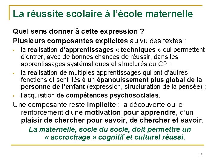 La réussite scolaire à l’école maternelle Quel sens donner à cette expression ? Plusieurs