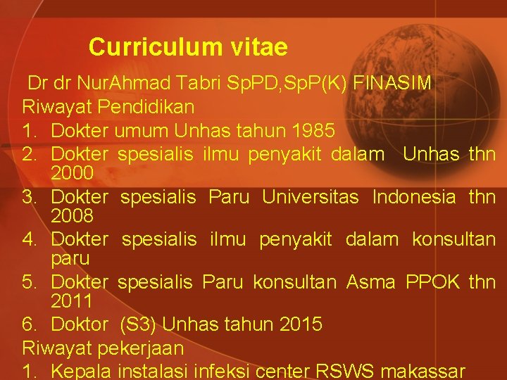 Curriculum vitae Dr dr Nur. Ahmad Tabri Sp. PD, Sp. P(K) FINASIM Riwayat Pendidikan