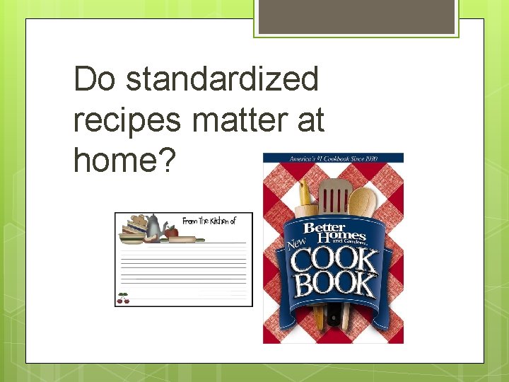 Do standardized recipes matter at home? 