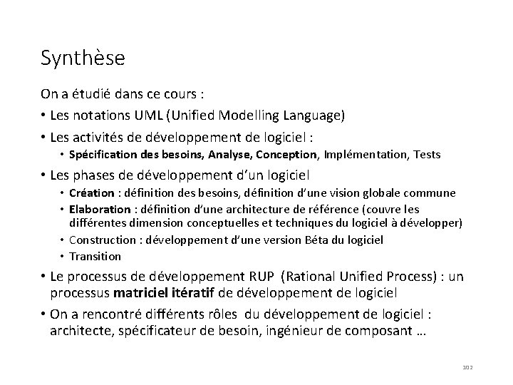 Synthèse On a étudié dans ce cours : • Les notations UML (Unified Modelling