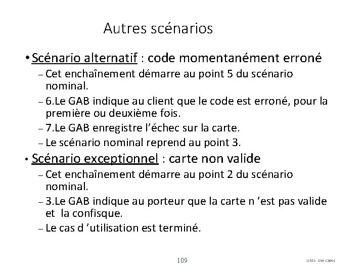 Autres scénarios • Scénario alternatif : code momentanément erroné Cet enchaînement démarre au point