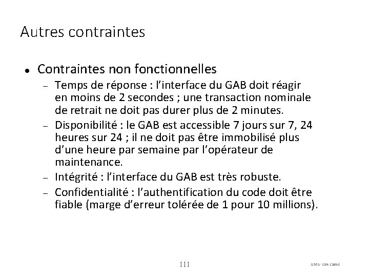 Autres contraintes Contraintes non fonctionnelles Temps de réponse : l’interface du GAB doit réagir