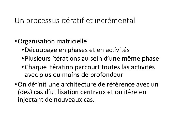 Un processus itératif et incrémental • Organisation matricielle: • Découpage en phases et en