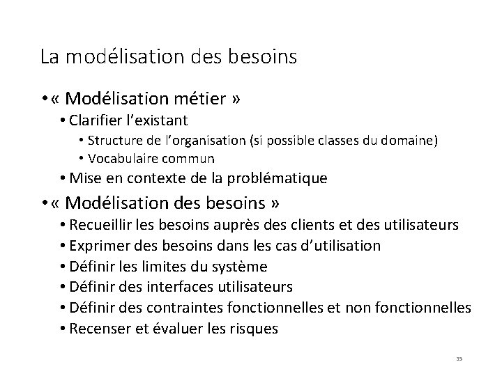 La modélisation des besoins • « Modélisation métier » • Clarifier l’existant • Structure