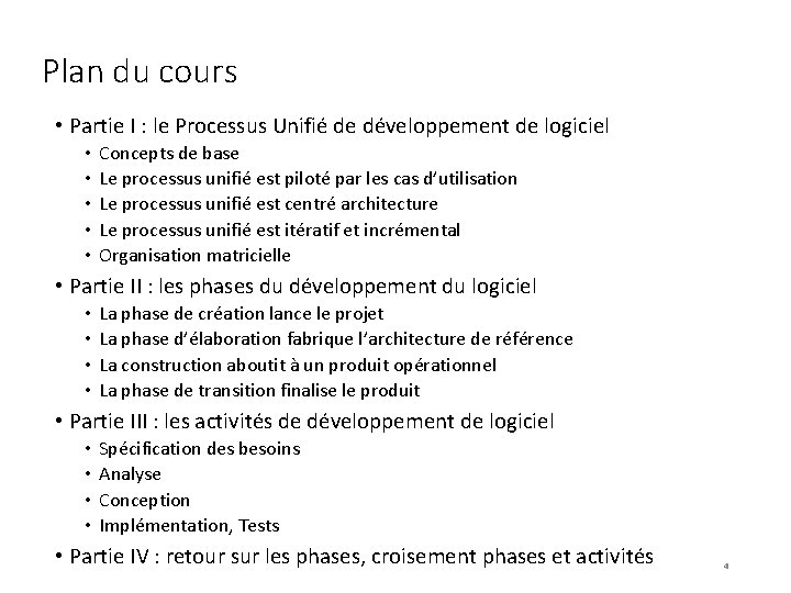 Plan du cours • Partie I : le Processus Unifié de développement de logiciel