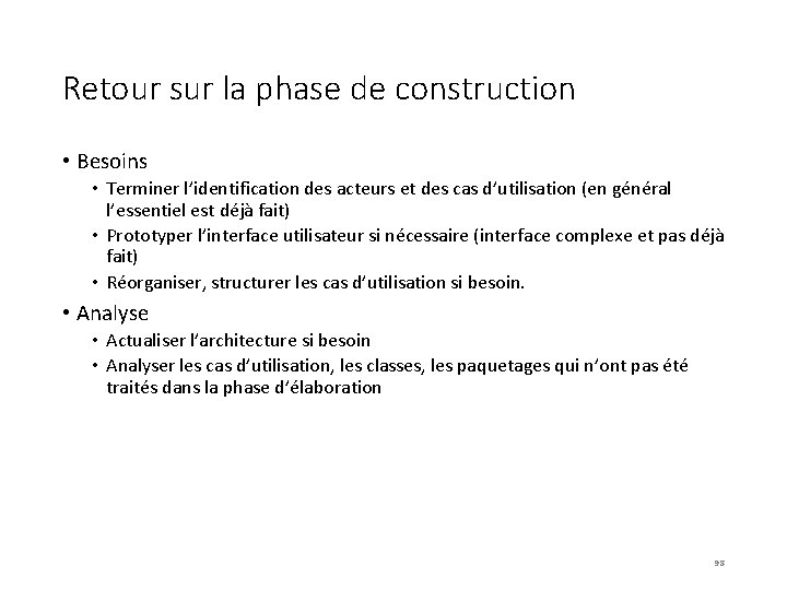 Retour sur la phase de construction • Besoins • Terminer l’identification des acteurs et