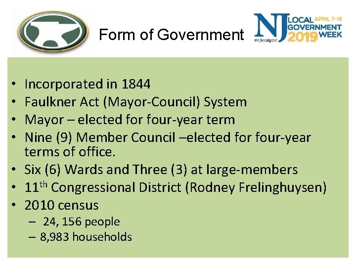 Form of Government Incorporated in 1844 Faulkner Act (Mayor-Council) System Mayor – elected for