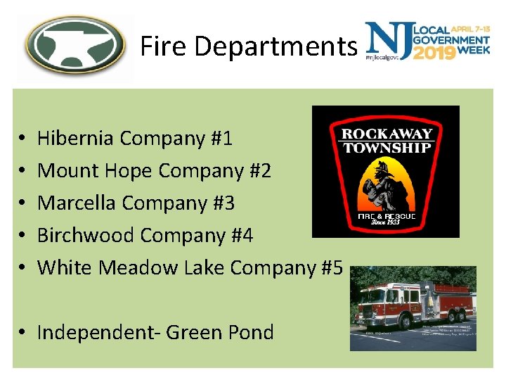 Fire Departments • • • Hibernia Company #1 Mount Hope Company #2 Marcella Company
