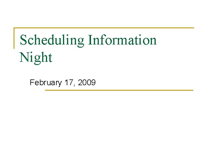 Scheduling Information Night February 17, 2009 