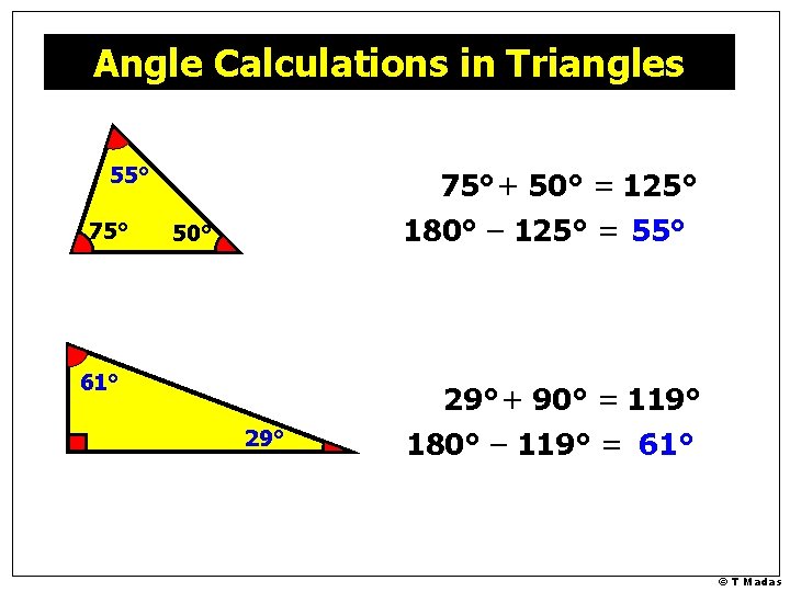 Angle Calculations in Triangles 55° 75° + 50° = 125° 180° – 125° = Angle Calculations in Triangles 55° 75° + 50° = 125° 180° – 125° =