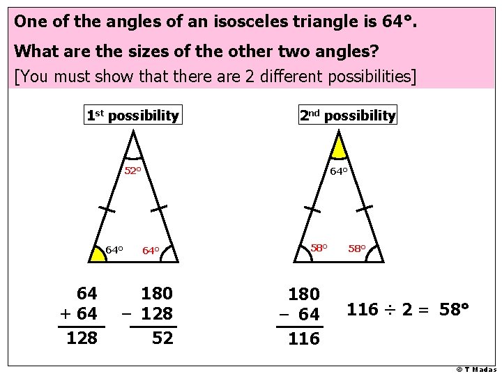One of the angles of an isosceles triangle is 64°. What are the sizes One of the angles of an isosceles triangle is 64°. What are the sizes