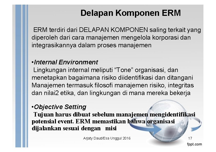 Delapan Komponen ERM terdiri dari DELAPAN KOMPONEN saling terkait yang diperoleh dari cara manajemen