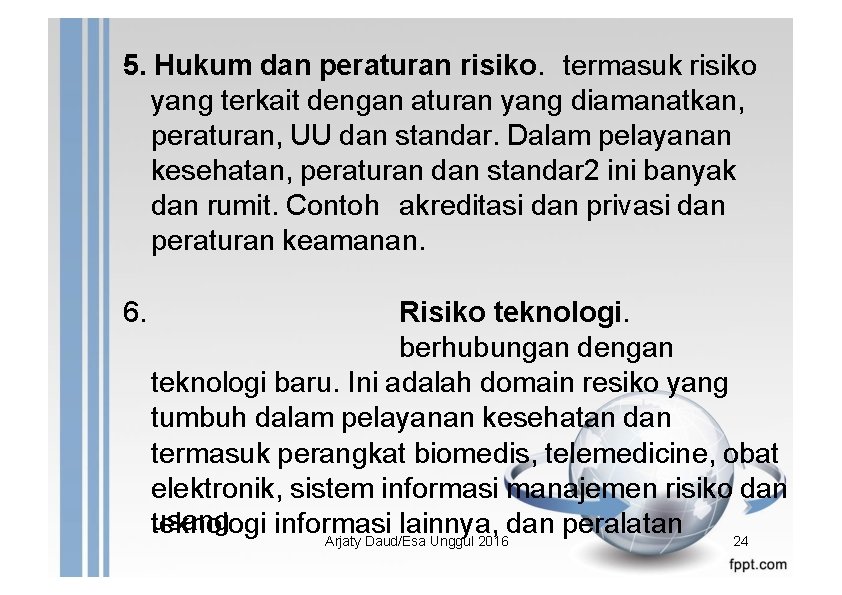 5. Hukum dan peraturan risiko. termasuk risiko yang terkait dengan aturan yang diamanatkan, peraturan,