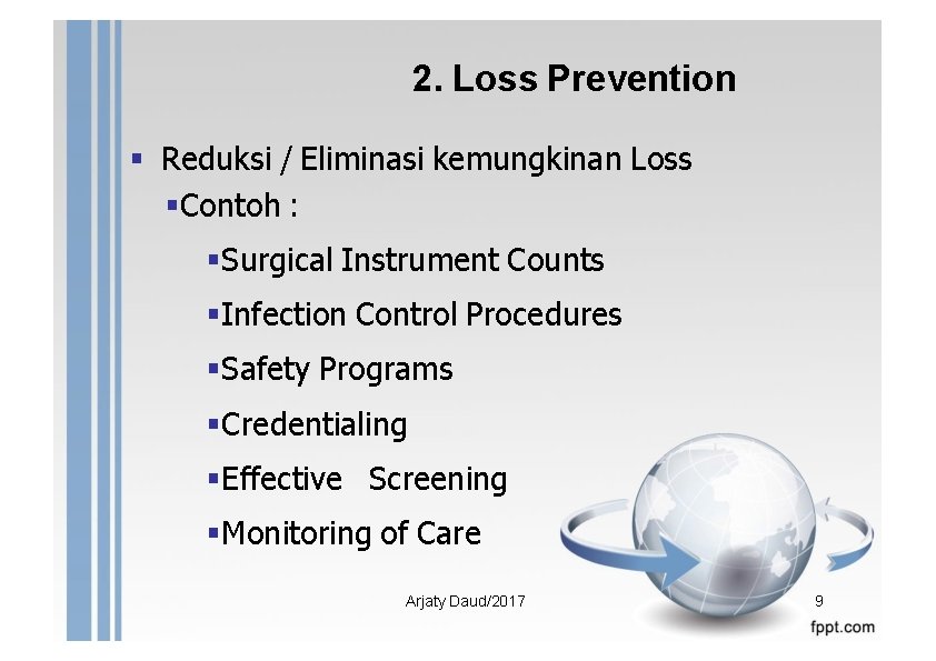 2. Loss Prevention Reduksi / Eliminasi kemungkinan Loss Contoh : Surgical Instrument Counts Infection