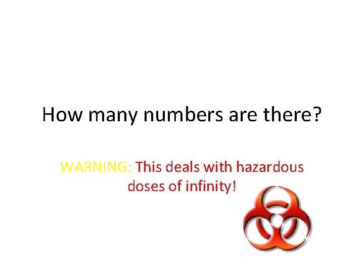 How many numbers are there? WARNING: This deals with hazardous doses of infinity! 