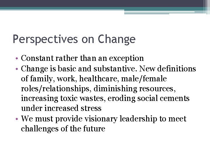 Perspectives on Change • Constant rather than an exception • Change is basic and