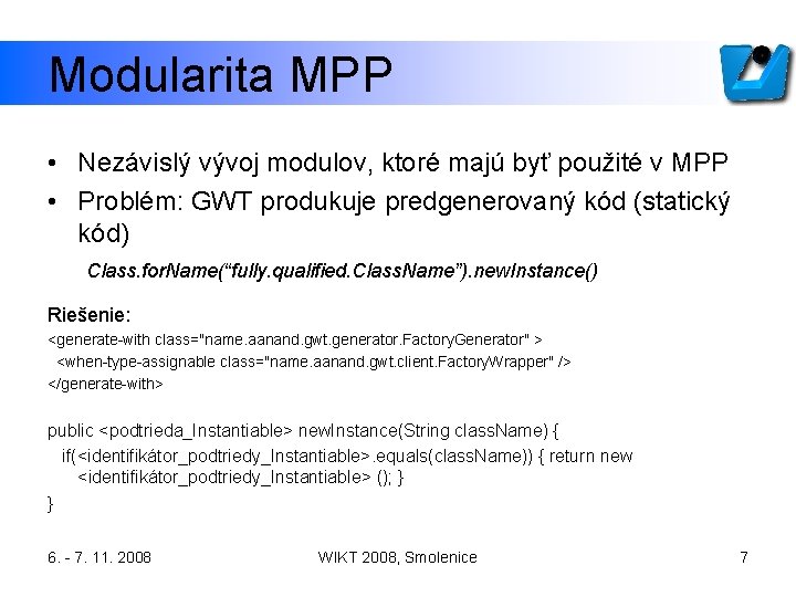 Modularita MPP • Nezávislý vývoj modulov, ktoré majú byť použité v MPP • Problém: