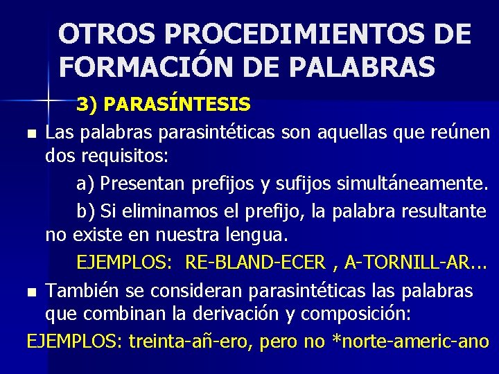 OTROS PROCEDIMIENTOS DE FORMACIÓN DE PALABRAS 3) PARASÍNTESIS n Las palabras parasintéticas son aquellas OTROS PROCEDIMIENTOS DE FORMACIÓN DE PALABRAS 3) PARASÍNTESIS n Las palabras parasintéticas son aquellas