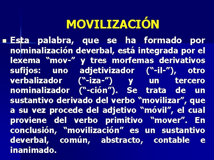 MOVILIZACIÓN n Esta palabra, que se ha formado por nominalización deverbal, está integrada por MOVILIZACIÓN n Esta palabra, que se ha formado por nominalización deverbal, está integrada por