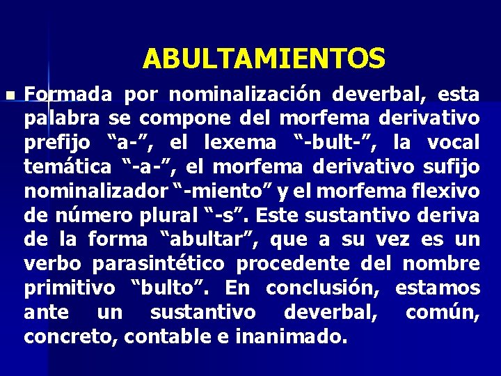 ABULTAMIENTOS n Formada por nominalización deverbal, esta palabra se compone del morfema derivativo prefijo ABULTAMIENTOS n Formada por nominalización deverbal, esta palabra se compone del morfema derivativo prefijo