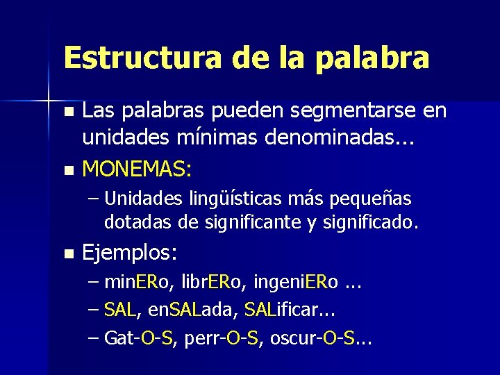 Estructura de la palabra Las palabras pueden segmentarse en unidades mínimas denominadas. . .