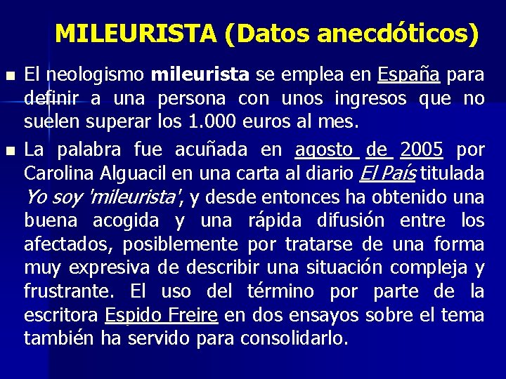 MILEURISTA (Datos anecdóticos) n n El neologismo mileurista se emplea en España para definir