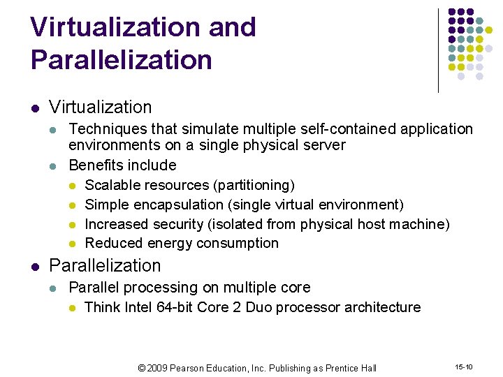 Virtualization and Parallelization l Virtualization l l l Techniques that simulate multiple self-contained application