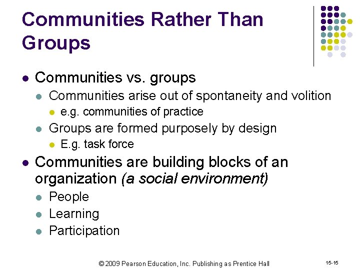 Communities Rather Than Groups l Communities vs. groups l Communities arise out of spontaneity