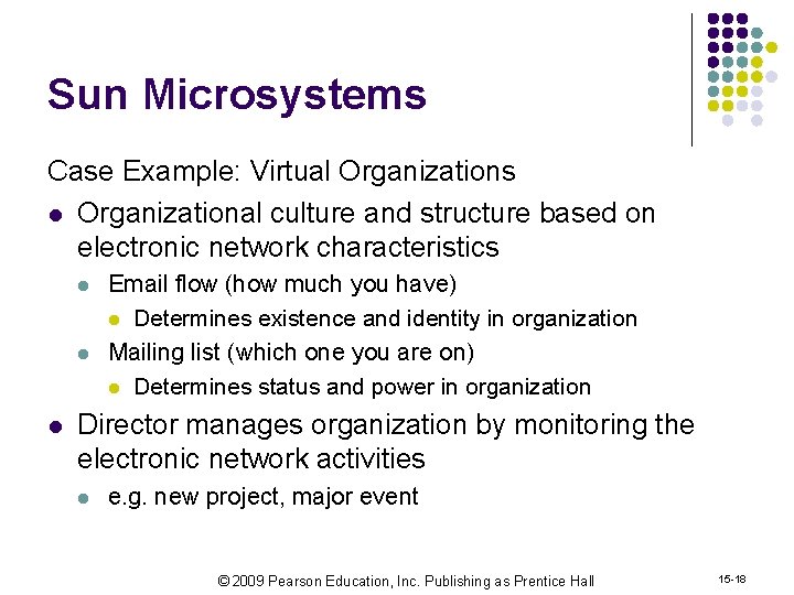 Sun Microsystems Case Example: Virtual Organizations l Organizational culture and structure based on electronic
