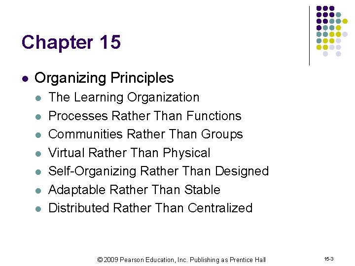 Chapter 15 l Organizing Principles l l l l The Learning Organization Processes Rather