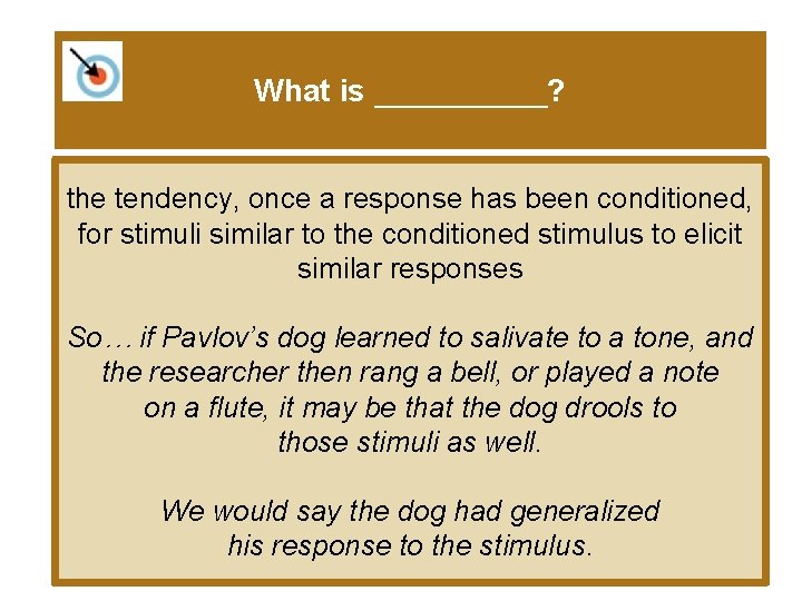 What is _____? the tendency, once a response has been conditioned, for stimuli similar
