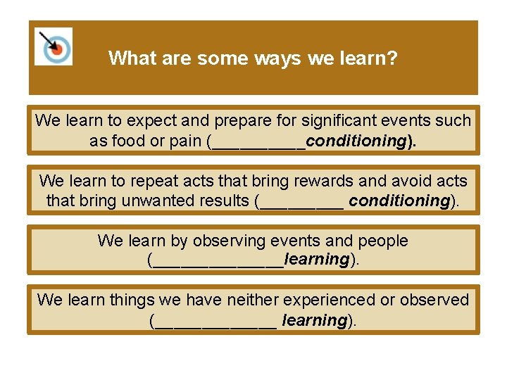 What are some ways we learn? We learn to expect and prepare for significant