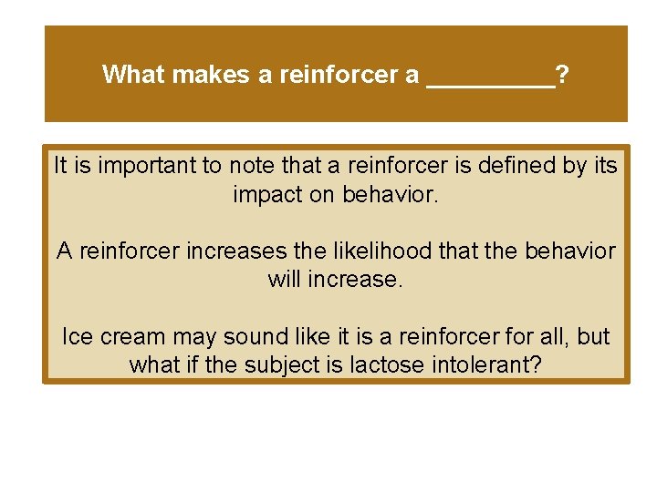 What makes a reinforcer a _____? It is important to note that a reinforcer