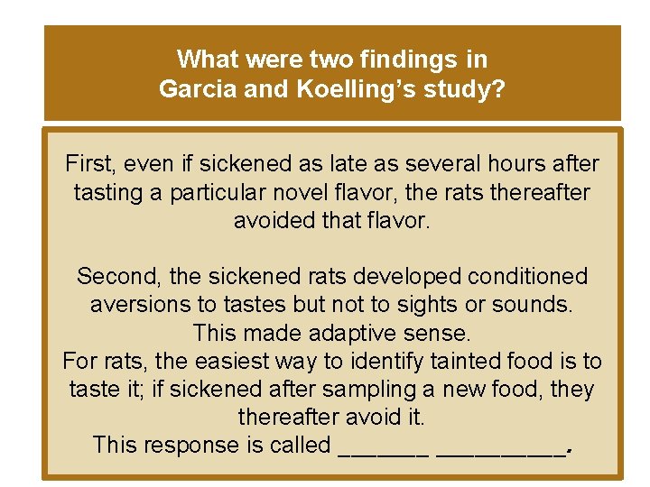 What were two findings in Garcia and Koelling’s study? First, even if sickened as