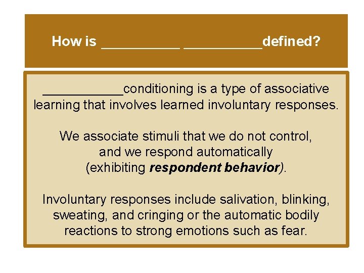 How is __________defined? ______conditioning is a type of associative learning that involves learned involuntary