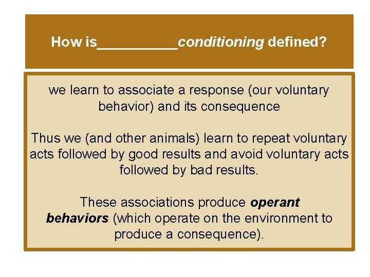 How is_____conditioning defined? we learn to associate a response (our voluntary behavior) and its