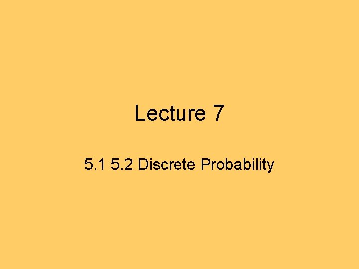 Lecture 7 5. 1 5. 2 Discrete Probability 