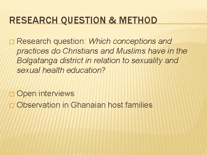 RESEARCH QUESTION & METHOD � Research question: Which conceptions and practices do Christians and