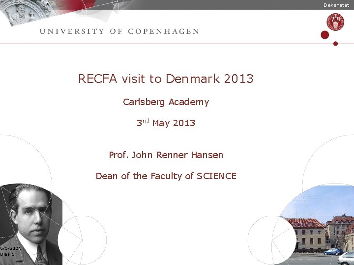6/5/2021 Dias 1 Dekanatet RECFA visit to Denmark 2013 Carlsberg Academy 3 rd May