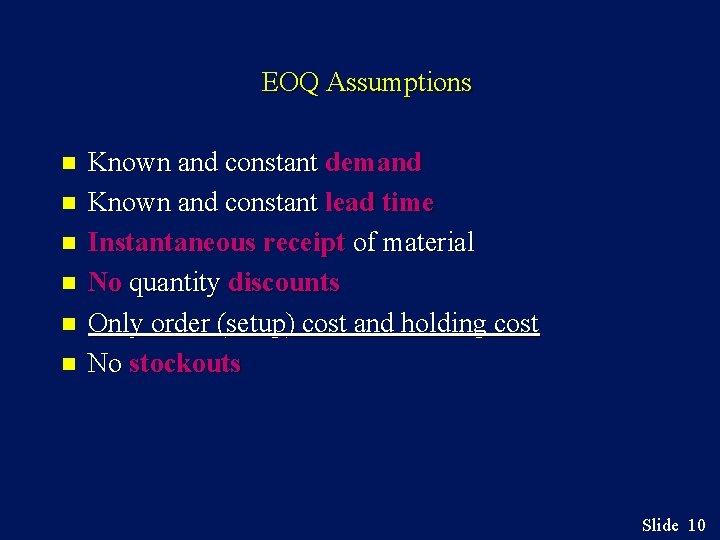 EOQ Assumptions n n n Known and constant demand Known and constant lead time