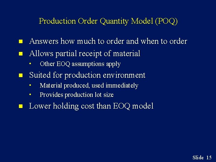 Production Order Quantity Model (POQ) n n Answers how much to order and when