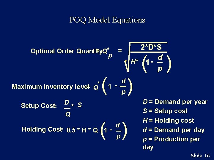 POQ Model Equations = Q* = Optimal Order Quantity p Maximum inventory level= Q*