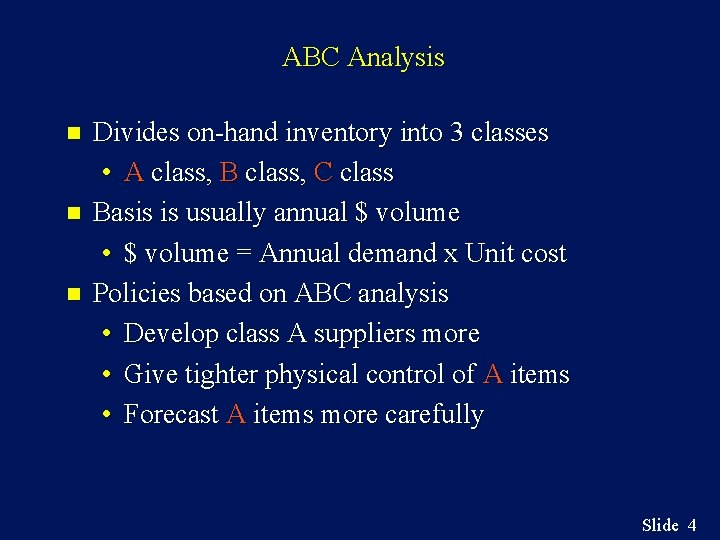 ABC Analysis n n n Divides on-hand inventory into 3 classes • A class,