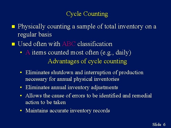 Cycle Counting n n Physically counting a sample of total inventory on a regular