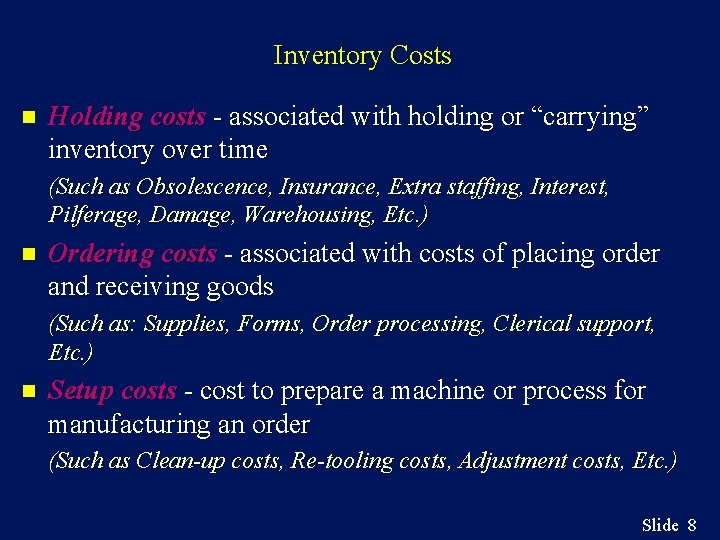 Inventory Costs n Holding costs - associated with holding or “carrying” inventory over time