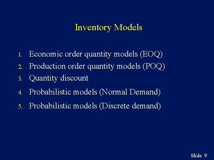 Inventory Models 3. Economic order quantity models (EOQ) Production order quantity models (POQ) Quantity