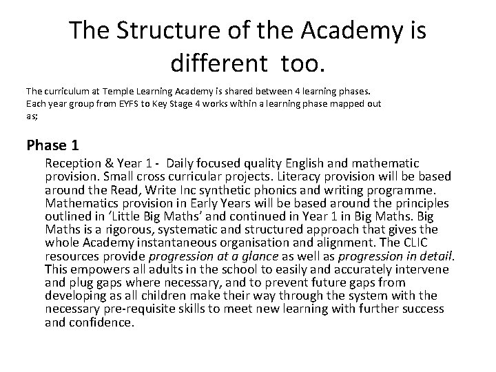 The Structure of the Academy is different too. The curriculum at Temple Learning Academy