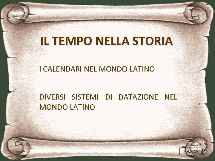 IL TEMPO NELLA STORIA I CALENDARI NEL MONDO LATINO DIVERSI SISTEMI DI DATAZIONE NEL