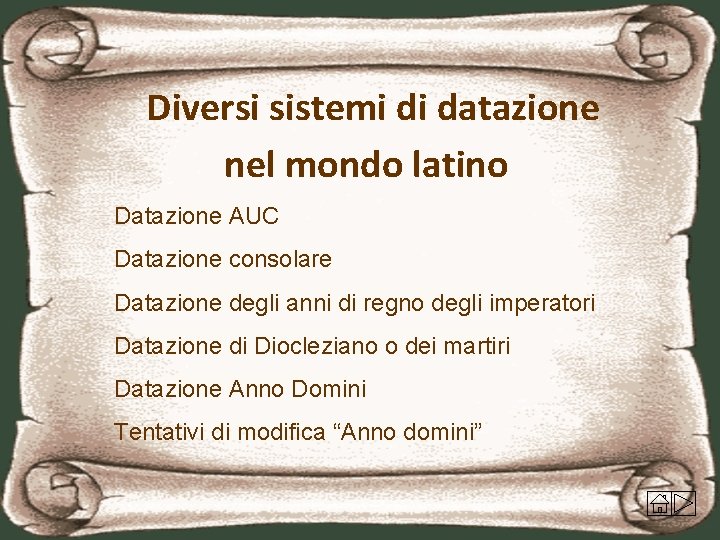 Diversi sistemi di datazione nel mondo latino Datazione AUC Datazione consolare Datazione degli anni