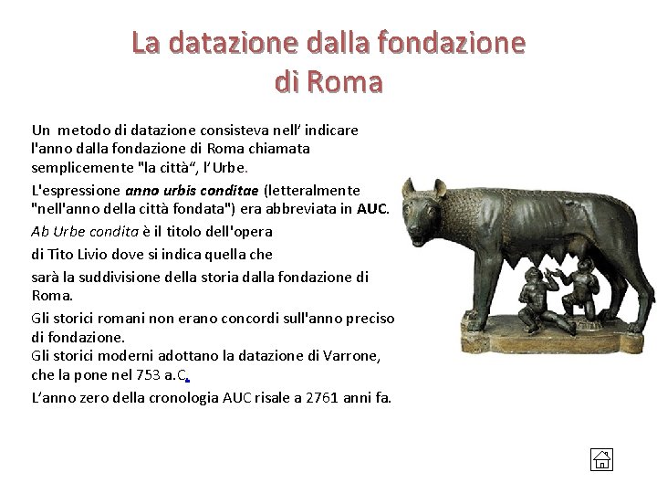 La datazione dalla fondazione di Roma Un metodo di datazione consisteva nell’ indicare l'anno